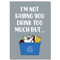 Not Saying You Drink Too Much Card